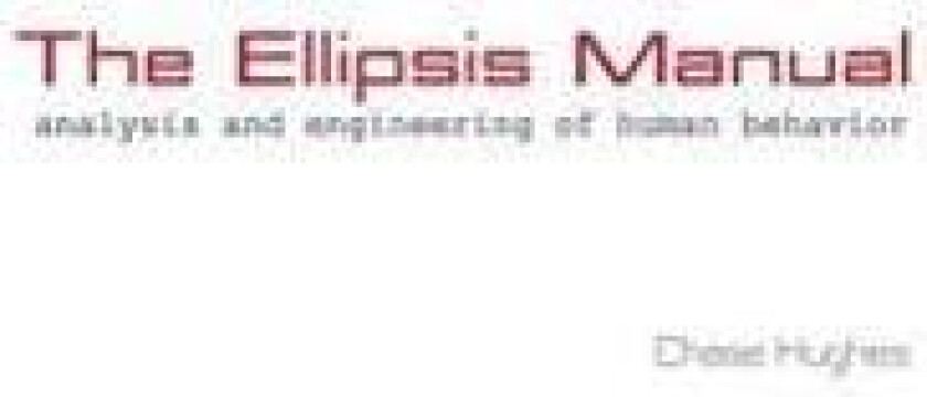 The Ellipsis Manual: Analysis and Engineering of Human Behavior