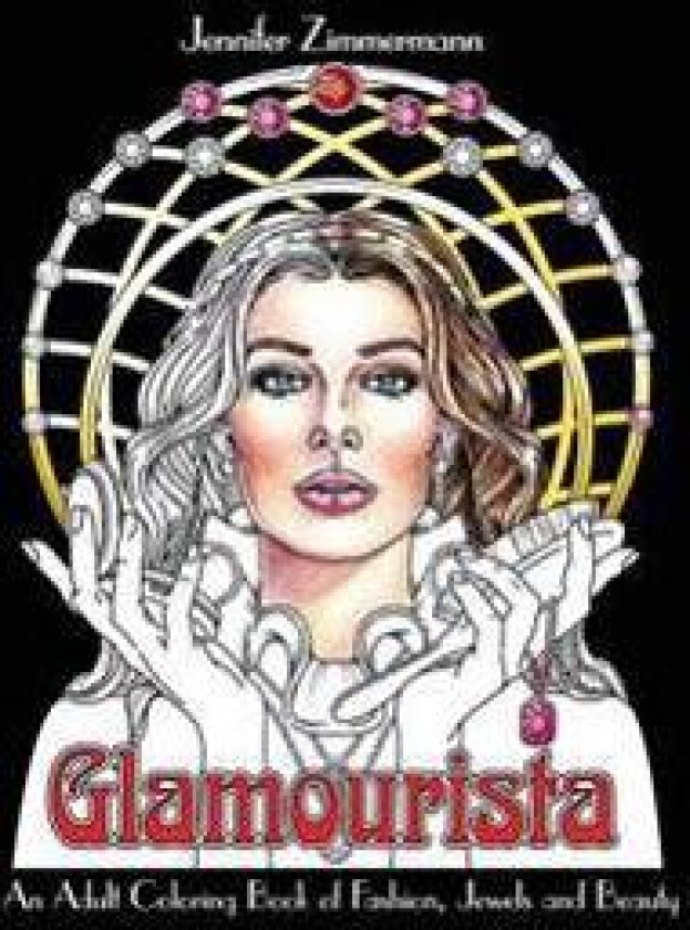 Glamourista: An Adult Coloring Book of Fashion, Jewels and Beauty