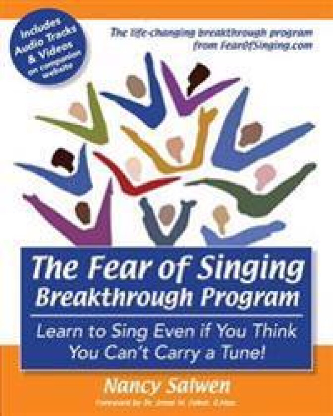The Fear of Singing Breakthrough Program: Learn to Sing Even If You Think You Can't Carry a Tune!