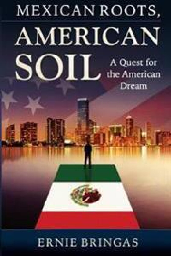 Mexican Roots, American Soil: A Quest for the American Dream
