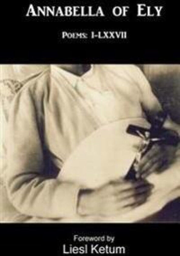 Annabella of Ely: Poems I-LXVII