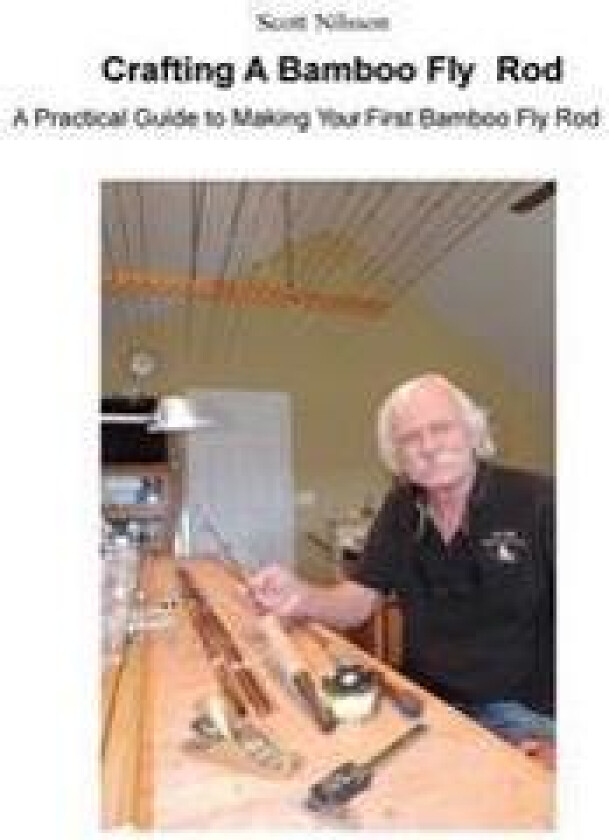 Crafting a Bamboo Fly Rod: A Practical Guide to Making Your First Bamboo Fly Rod