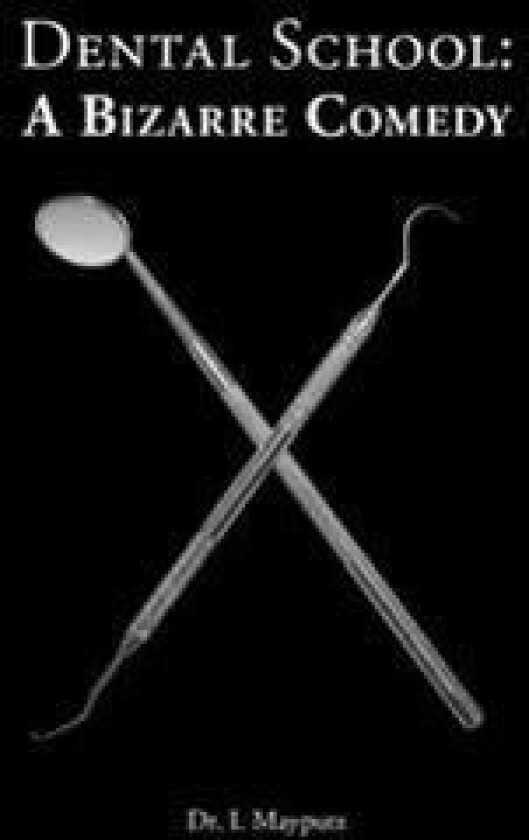 Dental School: A Bizarre Comedy