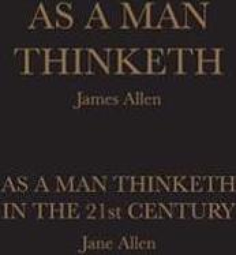 As A Man Thinketh: As A Man Thinketh in the 21st Century