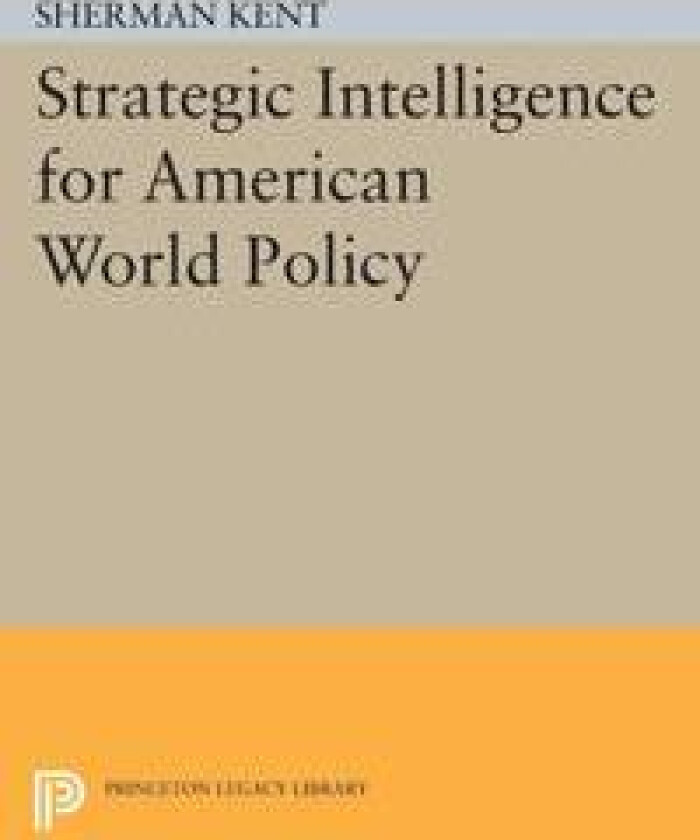 Strategic Intelligence for American World Policy