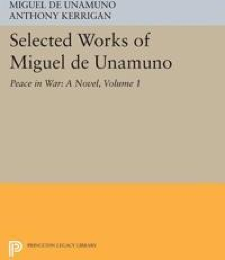 Selected Works of Miguel de Unamuno, Volume 1