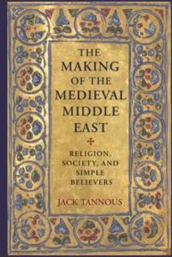The Making of the Medieval Middle East