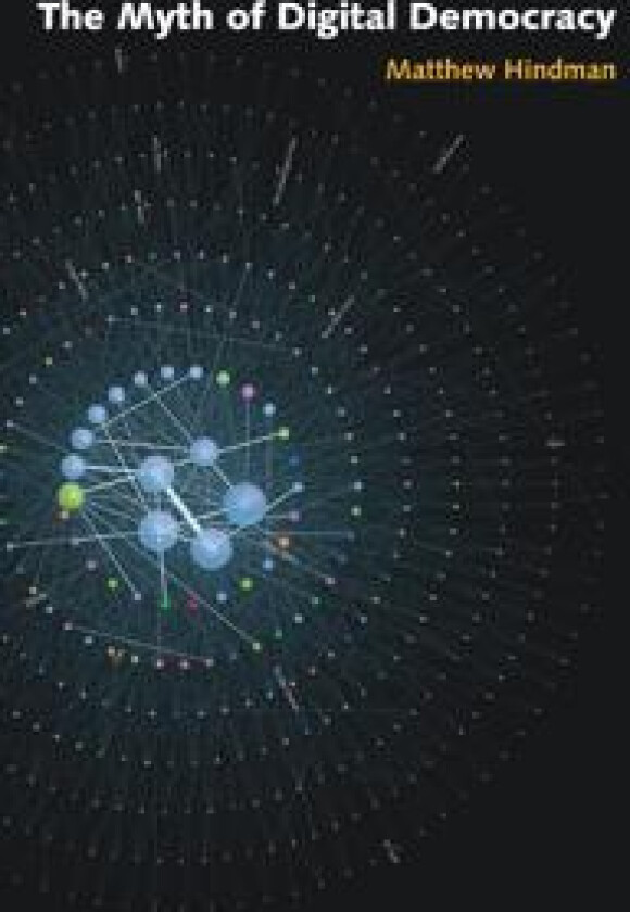 The Myth of Digital Democracy