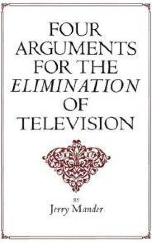 Four Arguments for the Elimination of Television