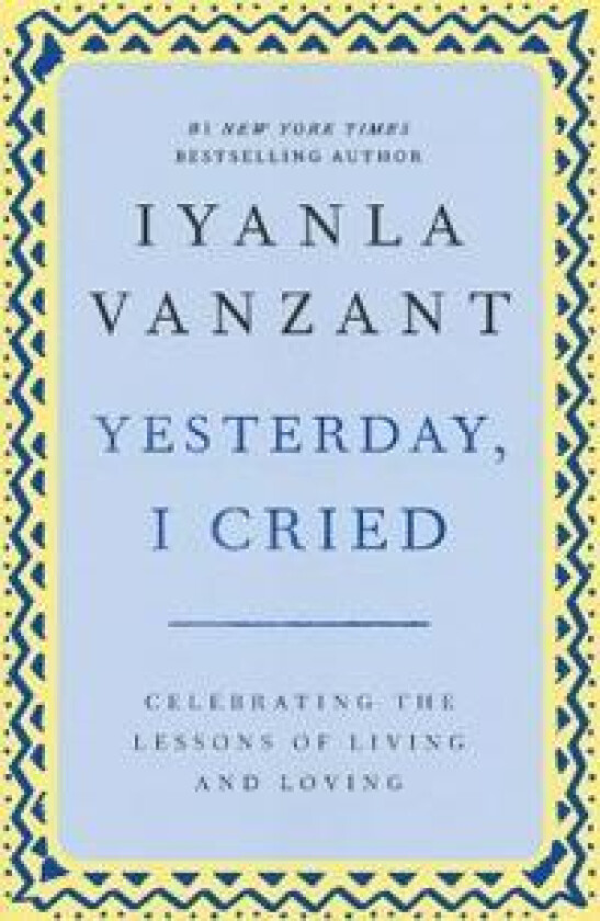 'Yesterday, I Cried: Celebrating the Lessons of Living and Loving '