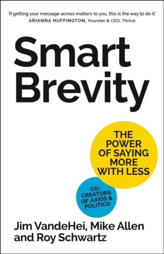 Smart Brevity av Roy Schwartz, Mike Allen, Jim VandeHei