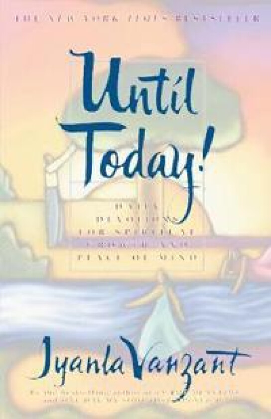 Until Today!: Daily Devotions for Spiritual Growth and Peace of Mind