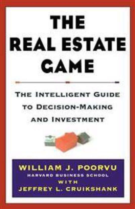 The Real Estate Game: The Intelligent Guide to Decisionmaking and Investment