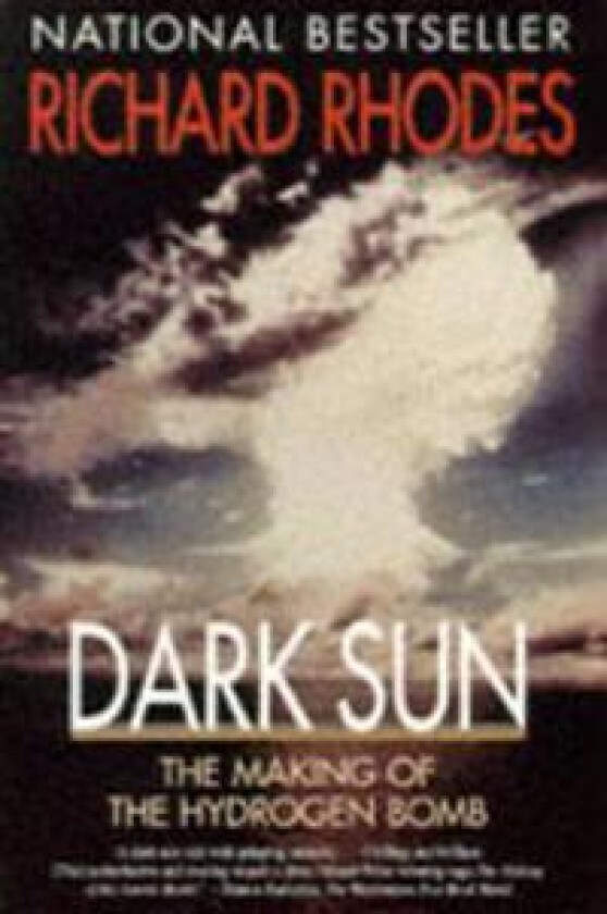 Dark Sun: The Making of the Hydrogen Bomb
