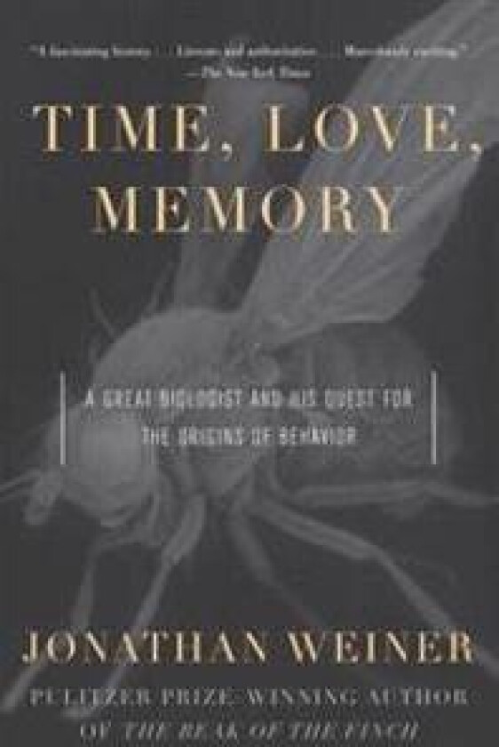Time, Love, Memory: A Great Biologist and His Quest for the Origins of Behavior