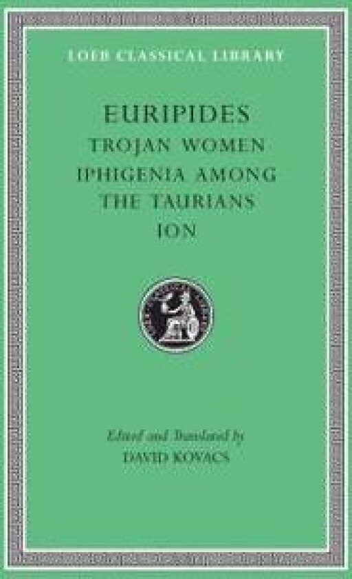 Trojan Women. Iphigenia among the Taurians. Ion