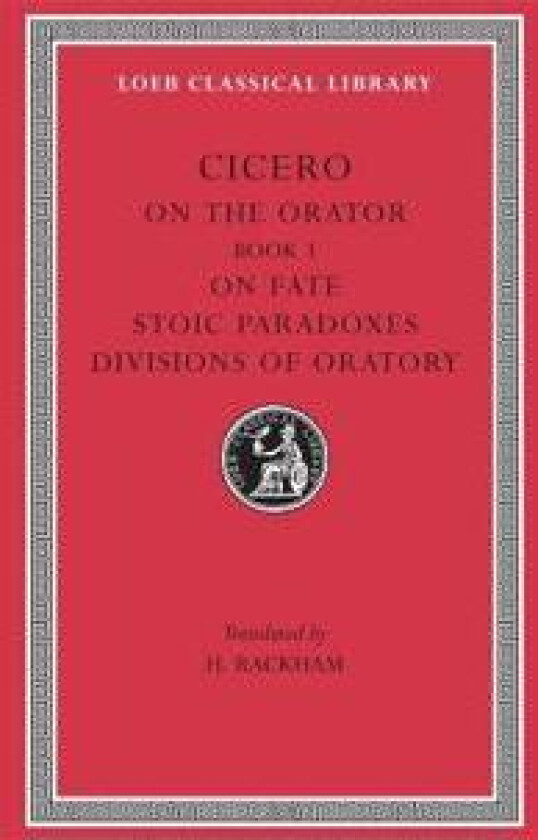 On the Orator: Book 3. On Fate. Stoic Paradoxes. Divisions of Oratory