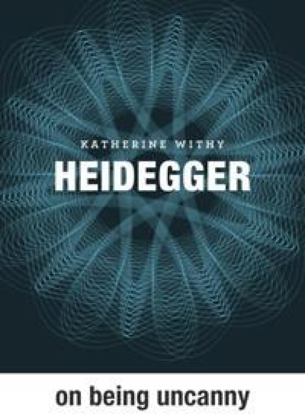 Heidegger on Being Uncanny