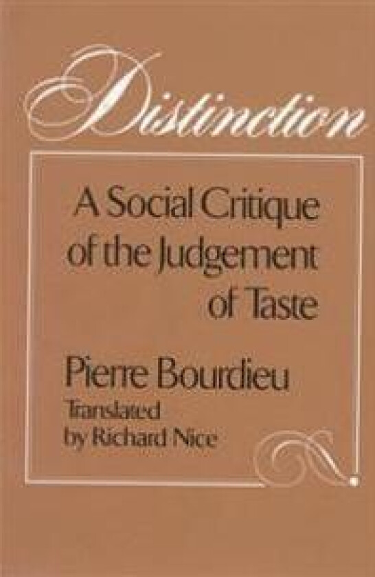 Distinction: A Social Critique of the Judgement of Taste