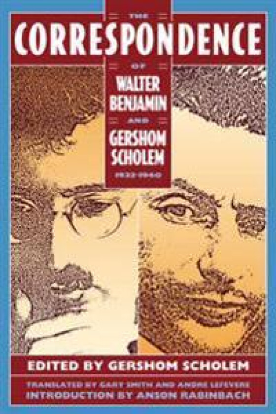 The Correspondence of Walter Benjamin and Gershom Scholem 1932-1940