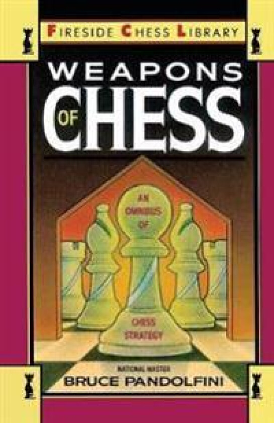 Weapons of Chess: An Omnibus of Chess Strategies