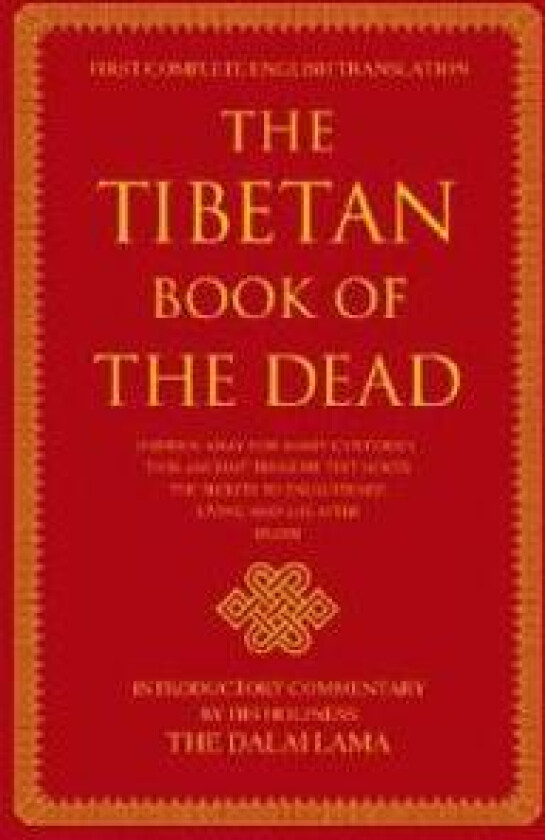 The Tibetan Book of the Dead: First Complete Translation