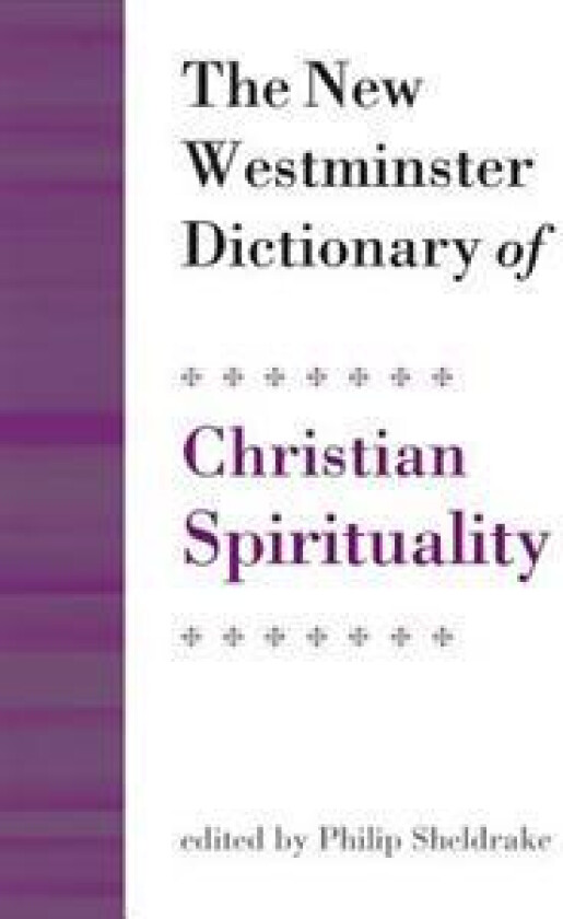 The New Westminster Dictionary of Christian Spirituality