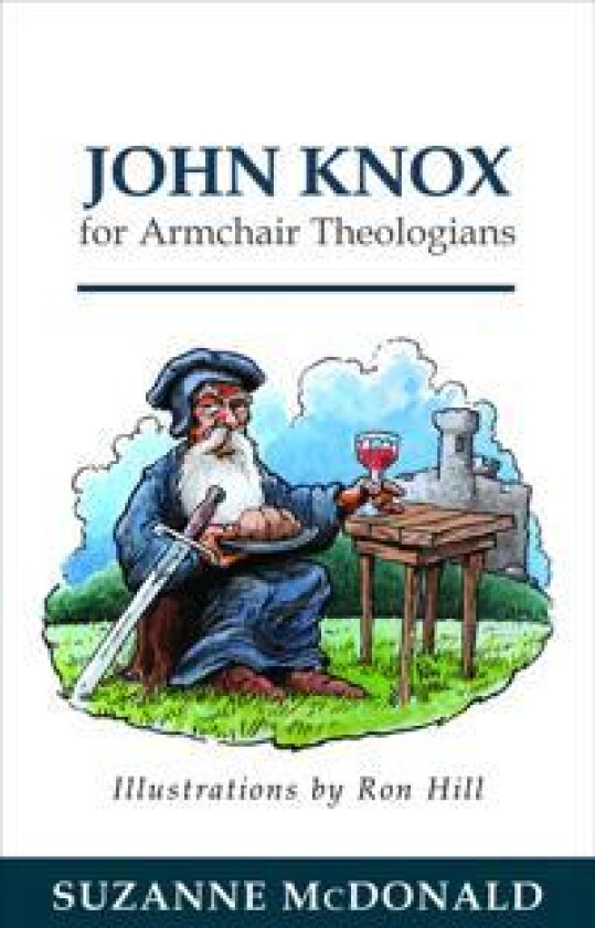 John Knox for Armchair Theologians