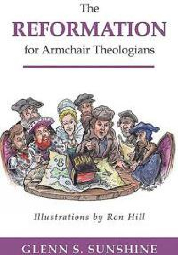 The Reformation for Armchair Theologians