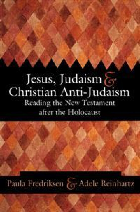 Jesus, Judaism, and Christian Anti-Judaism