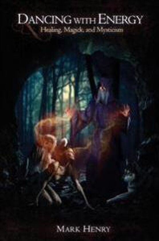 Dancing with Energy: Healing, Magick, and Mysticism