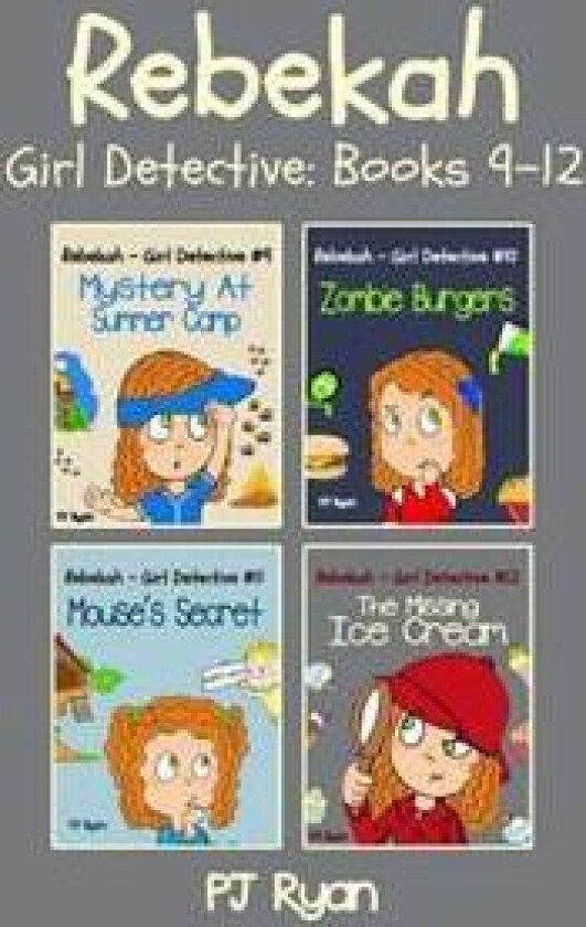 Rebekah - Girl Detective Books 9-12: Fun Short Story Mysteries for Children Ages 9-12 (Mystery at Summer Camp, Zombie Burgers, Mouse's Secret, the Mis
