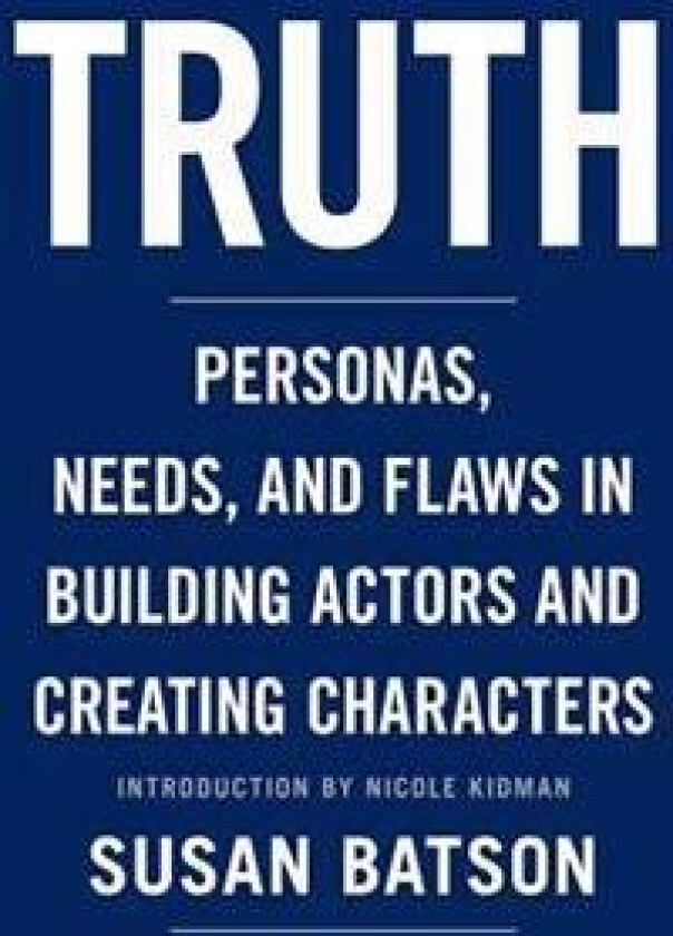 Truth: Personas, Needs, and Flaws in the Art of Building Actors and Creating Characters