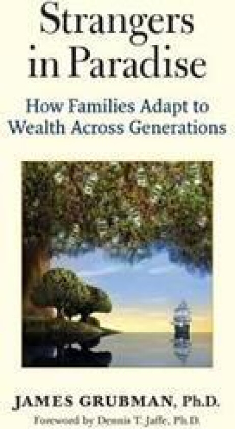 Strangers in Paradise: How Families Adapt to Wealth Across Generations