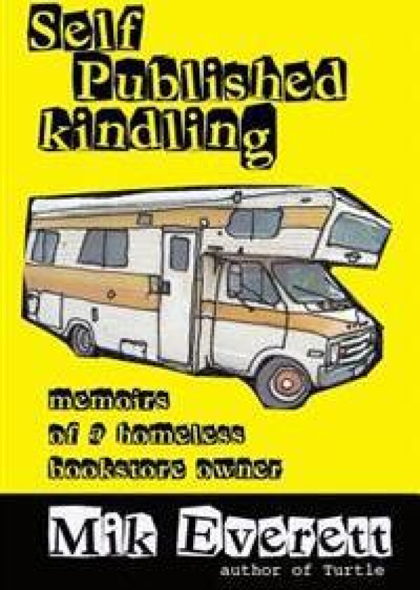 Self-Published Kindling: The Memoirs of a Homeless Bookstore Owner