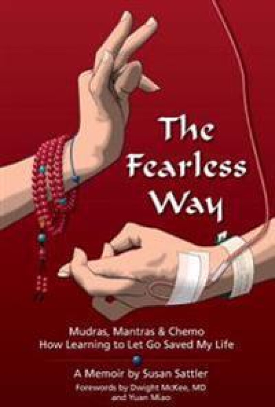 The Fearless Way: Mudras, Mantras & Chemo - How Learning to Let Go Saved My Life