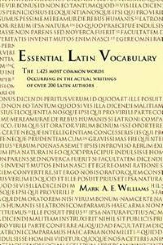 Essential Latin Vocabulary: The 1,425 Most Common Words Occurring in the Actual Writings of Over 200 Latin Authors