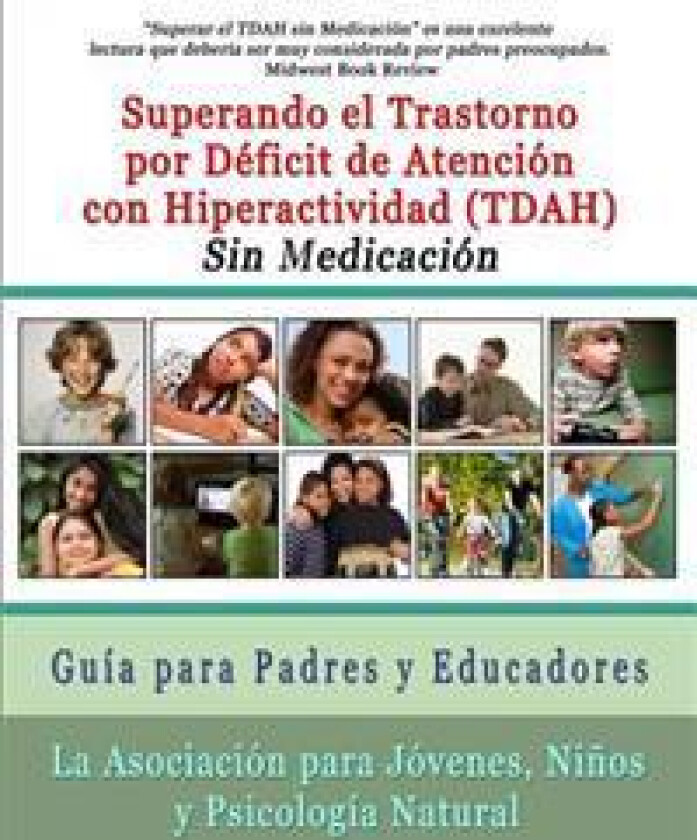 Superar el Trastorno por Déficit de Atención con Hiperactividad (TDAH) Sin Medicación: Guía para Padres y Educadores