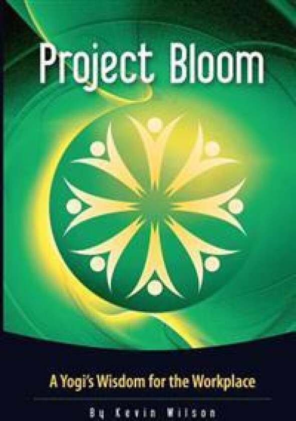 Project Bloom: A Yogi's Wisdom for the Workplace