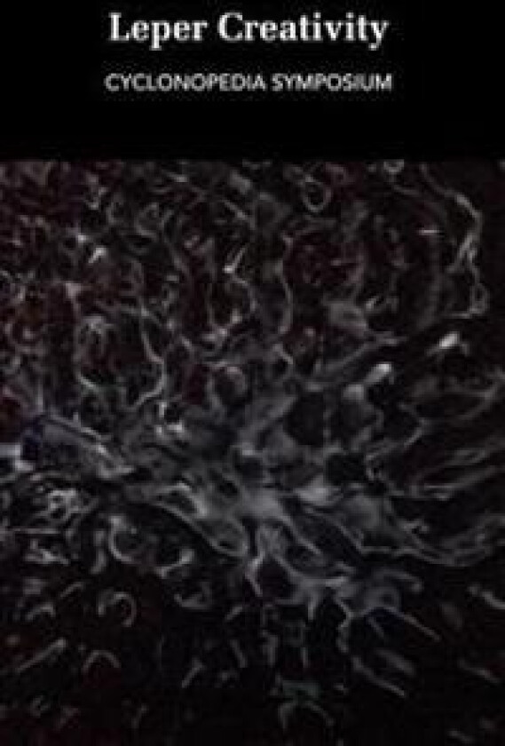 Leper Creativity: Cyclonopedia Symposium