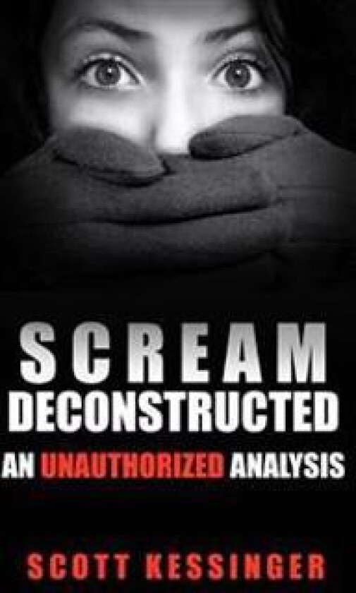 Scream Deconstructed: An Unauthorized Analysis