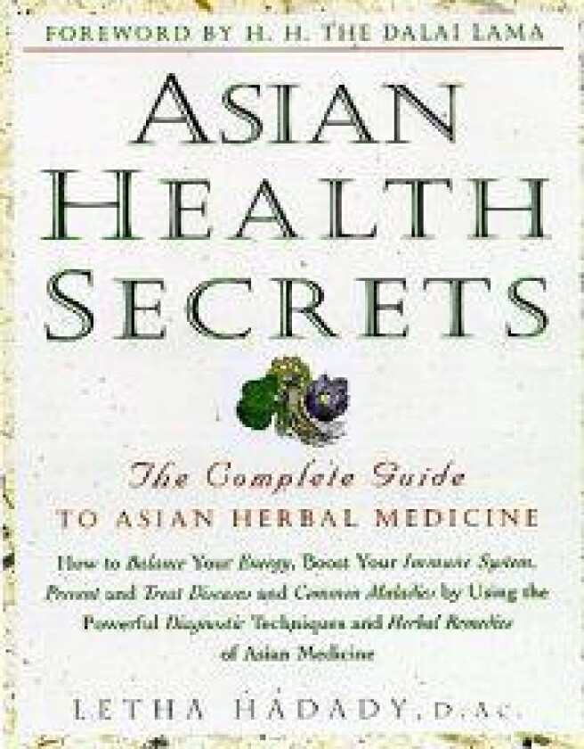 Asian Health Secrets: The Complete Guide to Asian Herbal Medicine
