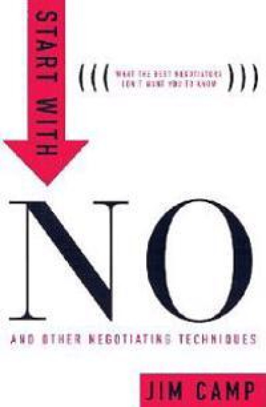 Start with No: The Negotiating Tools That the Pros Don't Want You to Know