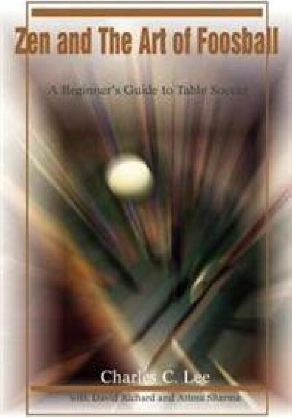 Zen and The Art of Foosball