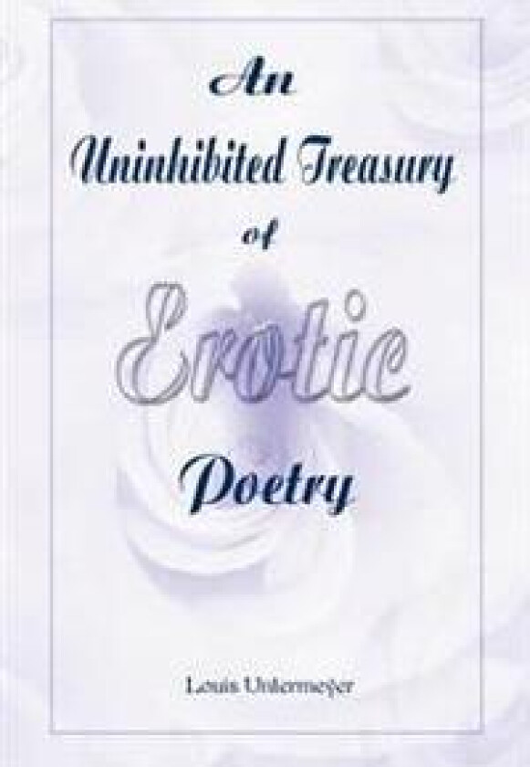An Uninhibited Treasury of Erotic Poetry