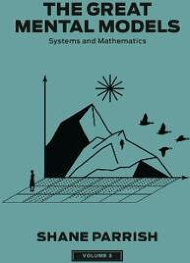 The Great Mental Models, Volume 3