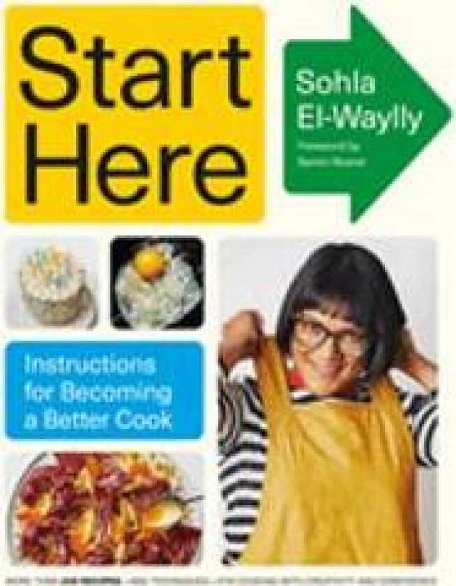 Start Here: Instructions for Becoming a Better Cook: A Cookbook