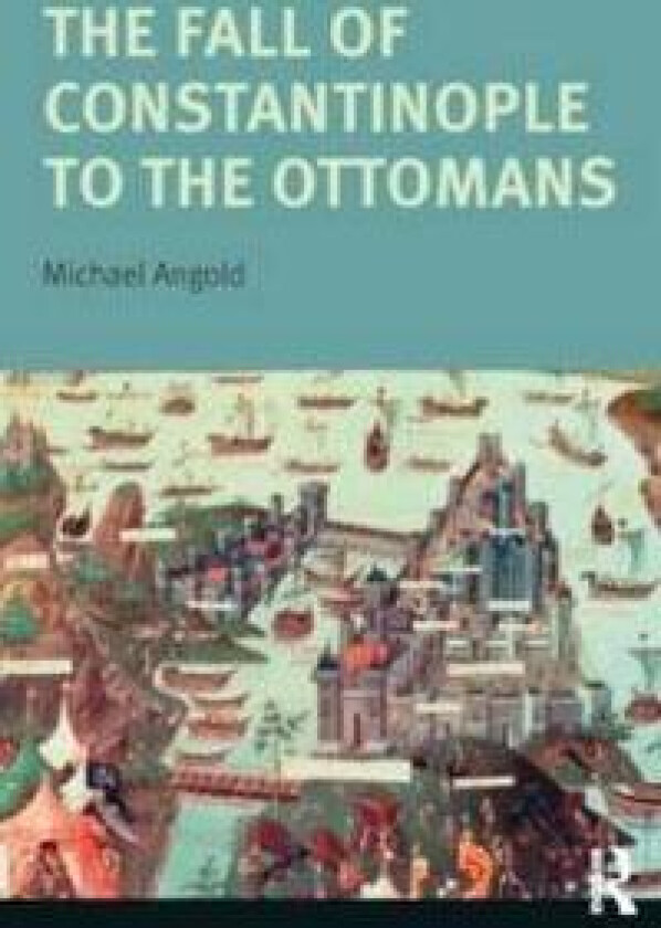 The Fall of Constantinople to the Ottomans