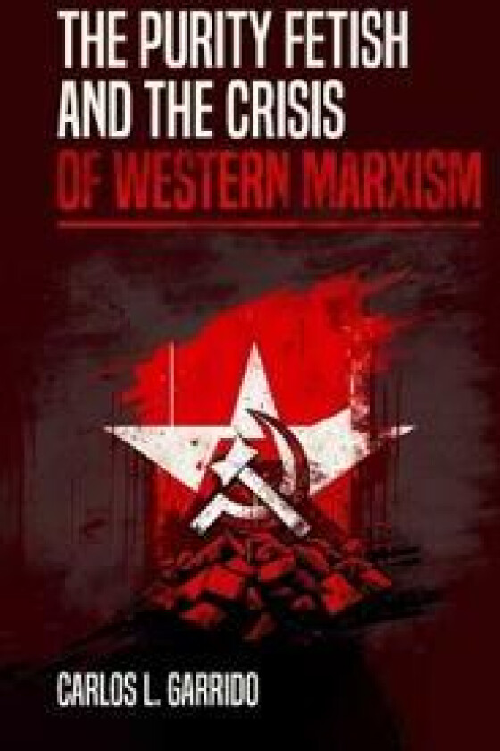 The Purity Fetish and the Crisis of Western Marxism