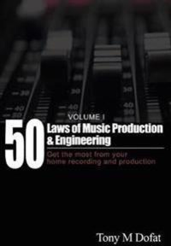 50 Laws of Music Production & Engineering